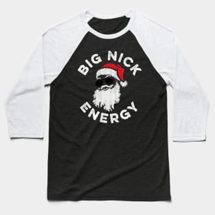 Big Nick Energy Funny Santa Christmas Baseball T-Shirt